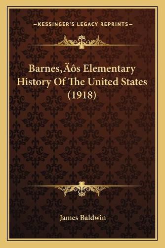 Barnesa Acentsacentsa A-Acentsa Acentss Elementary History of the United States (1918)