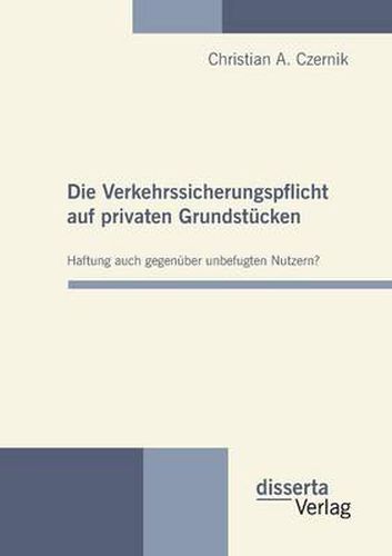 Cover image for Die Verkehrssicherungspflicht auf privaten Grundstucken - Haftung auch gegenuber unbefugten Nutzern?