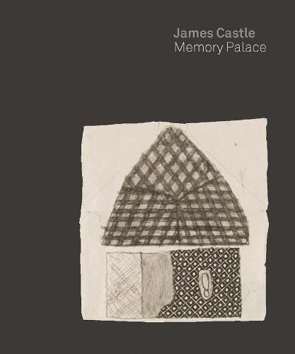 Cover image for James Castle: Memory Palace