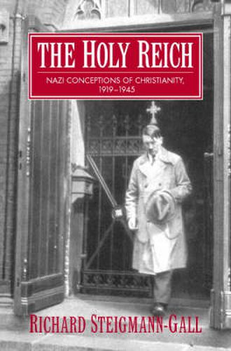 Cover image for The Holy Reich: Nazi Conceptions of Christianity, 1919-1945