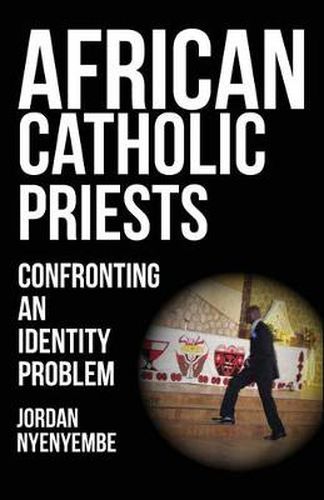 Cover image for African Catholic Priests: Confronting an Identity Problem