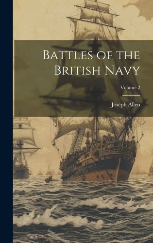 Cover image for Battles of the British Navy; Volume 2