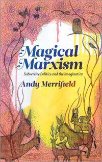 Cover image for Magical Marxism: Subversive Politics and the Imagination