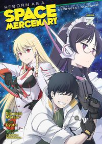 Cover image for Reborn as a Space Mercenary: I Woke Up Piloting the Strongest Starship! (Manga) Vol. 7