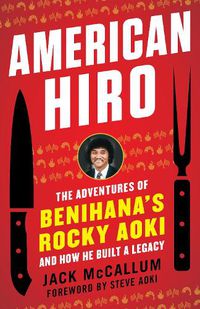 Cover image for American Hiro: The Adventures of Benihana's Rocky Aoki and How He Built a Legacy