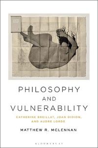 Cover image for Philosophy and Vulnerability: Catherine Breillat, Joan Didion, and Audre Lorde