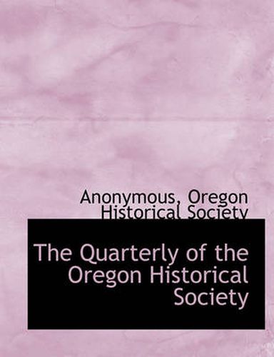 Cover image for The Quarterly of the Oregon Historical Society