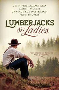 Cover image for Lumberjacks and Ladies: 4 Historical Stories of Romance Among the Pines