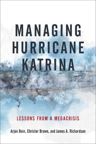 Cover image for Managing Hurricane Katrina: Lessons from a Megacrisis