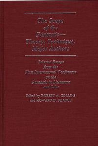 Cover image for The Scope of the Fantastic--Theory, Technique, Major Authors: Selected Essays from the First International Conference on the Fantastic in Literature