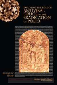 Cover image for Exploring the Role of Antiviral Drugs in the Eradication of Polio: Workshop Report