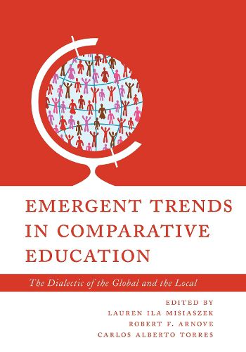 Cover image for Emergent Trends in Comparative Education: The Dialectic of the Global and the Local