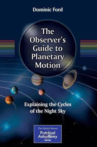 Cover image for The Observer's Guide to Planetary Motion: Explaining the Cycles of the Night Sky