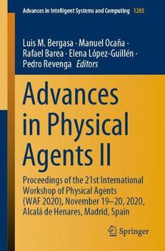 Cover image for Advances in Physical Agents II: Proceedings of the 21st International Workshop of Physical Agents (WAF 2020),  November 19-20, 2020, Alcala de Henares, Madrid, Spain