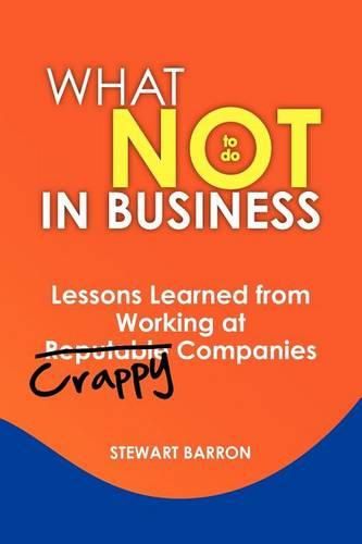 Cover image for What Not To Do in Business: Lessons Learned from Working at Crappy Companies