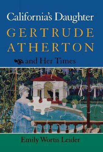 California's Daughter: Gertrude Atherton and Her Times