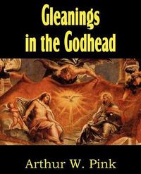 Cover image for Gleanings in the Godhead