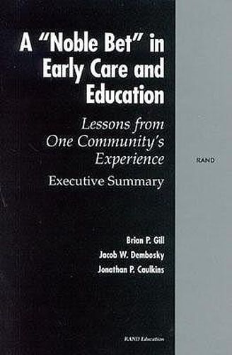 A Noble Bet in Early Care and Education: Lessons from One Community's Experience-executive Summary