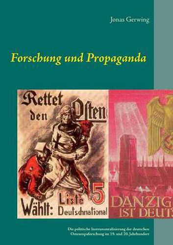 Cover image for Forschung und Propaganda - Die politische Instrumentalisierung der deutschen Osteuropaforschung im 19. und 20. Jahrhundert
