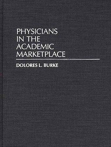 Cover image for Physicians in the Academic Marketplace