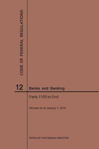 Cover image for Code of Federal Regulations Title 12, Banks and Banking, Parts 1100-End, 2019