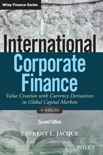 International Corporate Finance - Value Creation with Currency Derivatives in Global Capital Markets, Second Edition