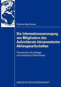 Cover image for Die Informationsversorgung Von Mitgliedern Des Aufsichtsrats Boersennotierter Aktiengesellschaften: Theoretische Grundlagen Und Empirische Erkenntnisse