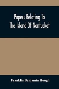 Cover image for Papers Relating To The Island Of Nantucket