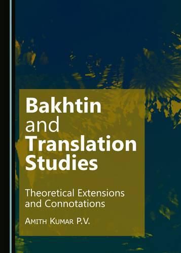Cover image for Bakhtin and Translation Studies: Theoretical Extensions and Connotations