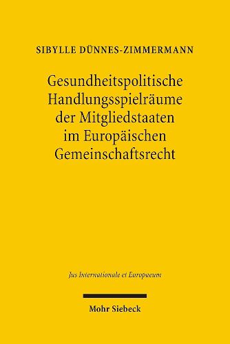 Cover image for Gesundheitspolitische Handlungsspielraume der Mitgliedstaaten im Europaischen Gemeinschaftsrecht: Dogmatische Verortung im Rahmen der Grundfreiheiten