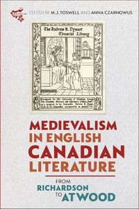Cover image for Medievalism in English Canadian Literature: From Richardson to Atwood