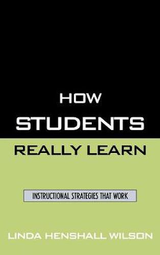 How Students Really Learn: Instructional Strategies That Work