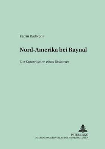 Cover image for Nord-Amerika Bei Raynal: Zur Konstruktion Eines Diskurses