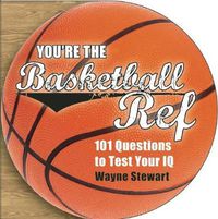 Cover image for You're the Basketball Ref: 101 Questions to Test Your IQ