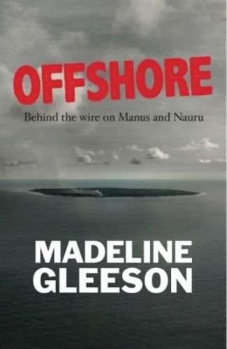 Cover image for Offshore: Behind the wire on Manus and Nauru