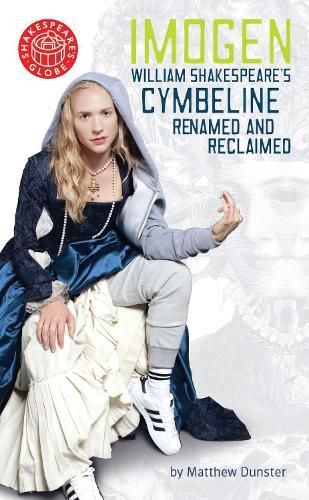 Cover image for Imogen: William Shakespeare's Cymbeline Renamed and Reclaimed