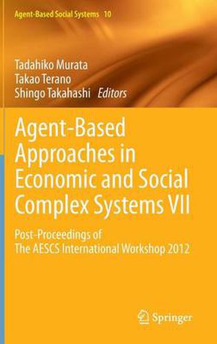 Agent-Based Approaches in Economic and Social Complex Systems VII: Post-Proceedings of The AESCS International Workshop 2012