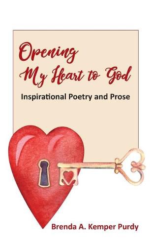 Cover image for Opening My Heart to God: Inspirational Poetry and Prose