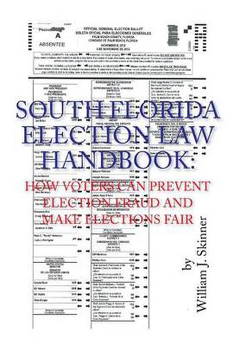 South Florida Election Law Handbook: How Voters Can Prevent Election Fraud and Make Elections Fair