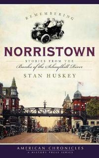 Cover image for Remembering Norristown: Stories from the Banks of the Schuylkill River