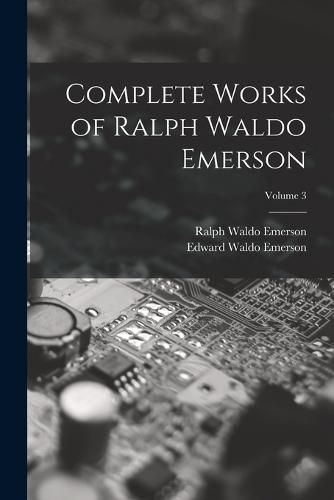 Cover image for Complete Works of Ralph Waldo Emerson; Volume 3