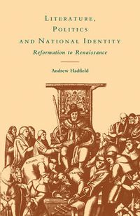 Cover image for Literature, Politics and National Identity: Reformation to Renaissance