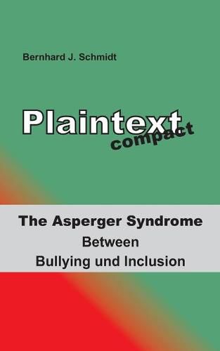 Cover image for Plaintext compact. The Asperger Syndrome: Between Bullying and Inclusion