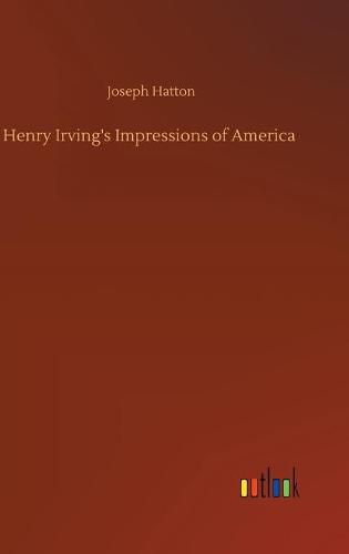 Cover image for Henry Irving's Impressions of America