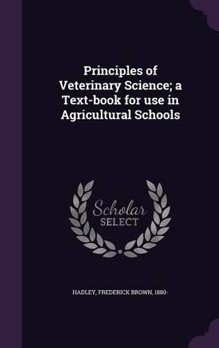 Cover image for Principles of Veterinary Science; A Text-Book for Use in Agricultural Schools