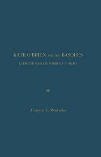 Cover image for Kate O'Brien and the Basques/ La Escritora Kate O'Brien Y Euskadi