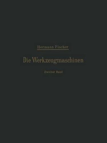 Die Werkzeugmaschinen: Zweiter Band Die Holzbearbeitungs-Maschinen