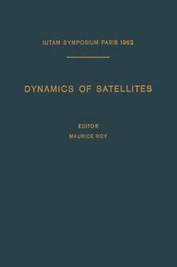 Cover image for Dynamics of Satellites / Dynamique des Satellites: Symposium Paris, May 28-30, 1962 / Symposium Paris, 28-30 Mai 1962