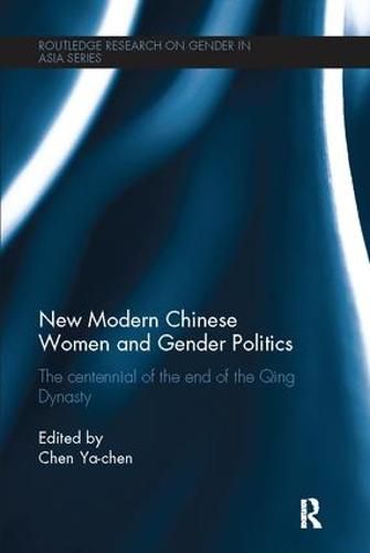 Cover image for New Modern Chinese Women and Gender Politics: The Centennial of the End of the Qing Dynasty