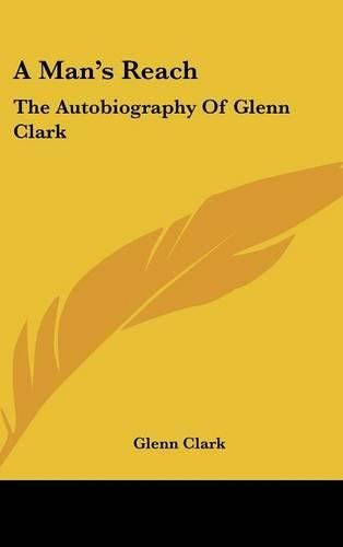 Cover image for A Man's Reach: The Autobiography of Glenn Clark